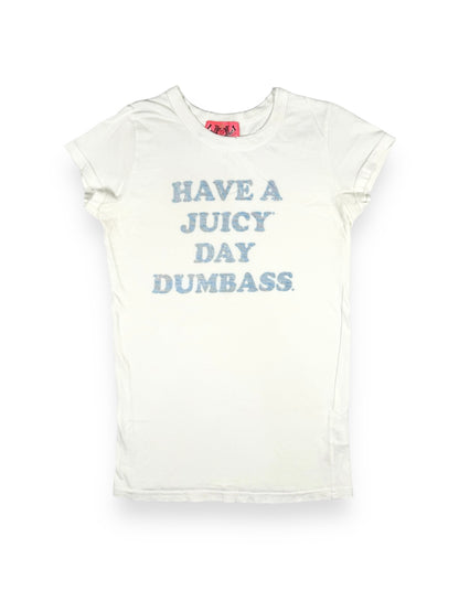 “Have A Juicy Day Dumbass” Juicy Couture Tee